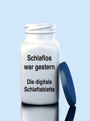 cover image of Schlaflos war gestern! Die digitale Schlaftablette